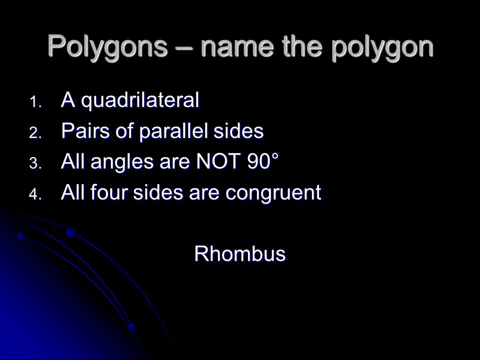 Polygons – name the polygon 1. A quadrilateral 2.