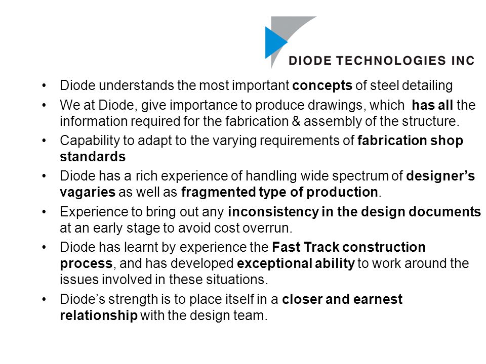 Diode understands the most important concepts of steel detailing We at Diode, give importance to produce drawings, which has all the information required for the fabrication & assembly of the structure.