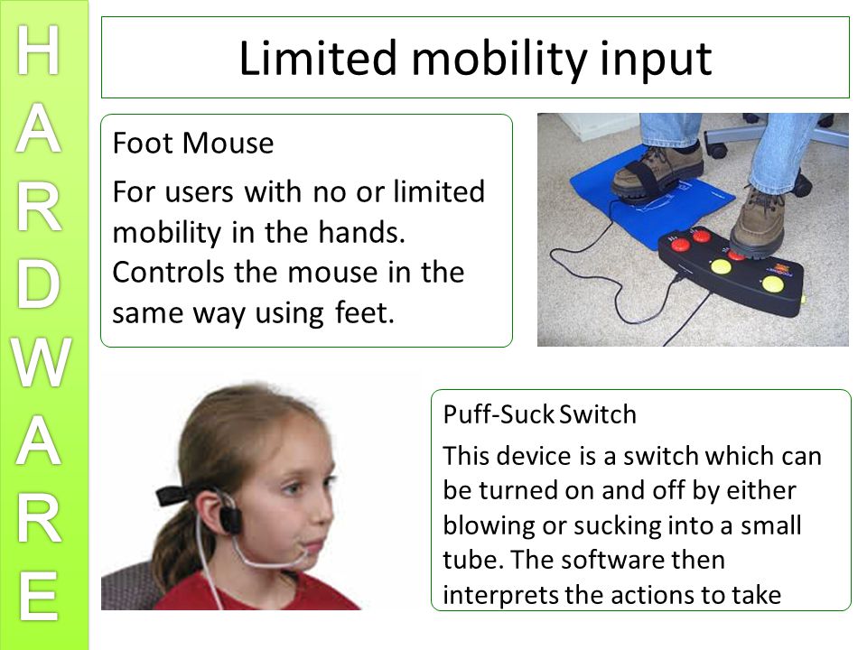 Limited mobility input Foot Mouse For users with no or limited mobility in the hands.