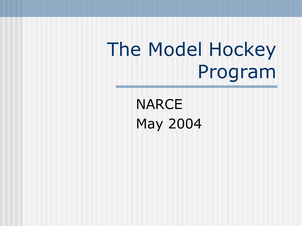 The Model Hockey Program NARCE May 2004