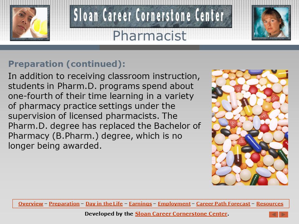 Preparation: Courses offered at colleges of pharmacy are designed to teach students about all aspects of drug therapy.