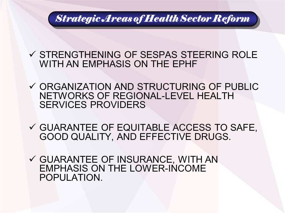 STRENGTHENING OF SESPAS STEERING ROLE WITH AN EMPHASIS ON THE EPHF ORGANIZATION AND STRUCTURING OF PUBLIC NETWORKS OF REGIONAL-LEVEL HEALTH SERVICES PROVIDERS GUARANTEE OF EQUITABLE ACCESS TO SAFE, GOOD QUALITY, AND EFFECTIVE DRUGS.