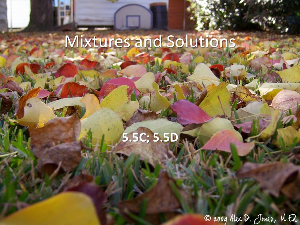 Mixtures and Solutions 5.5C; 5.5D