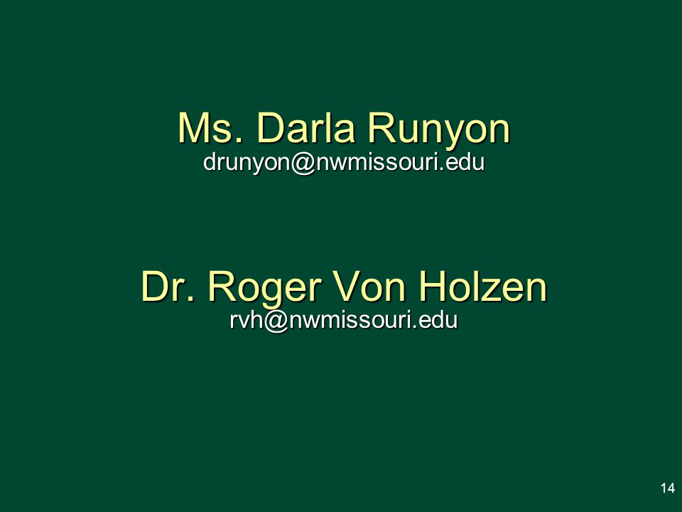 Ms. Darla Runyon Dr. Roger Von Holzen 14
