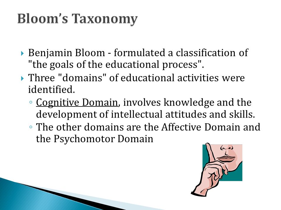  Benjamin Bloom - formulated a classification of the goals of the educational process .