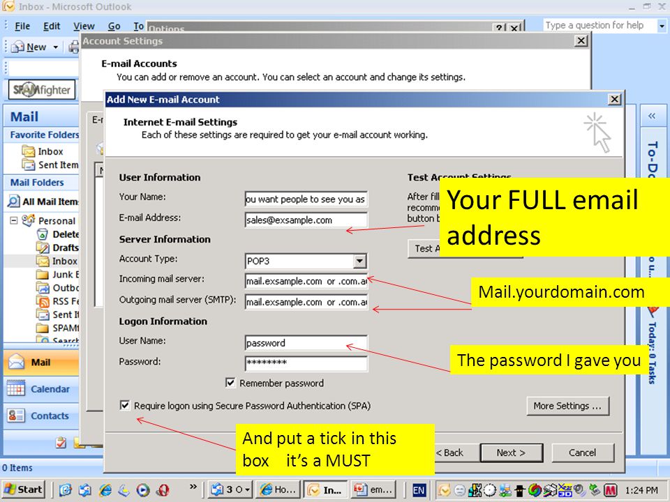 Your FULL  address Mail.yourdomain.com The password I gave you And put a tick in this box it’s a MUST