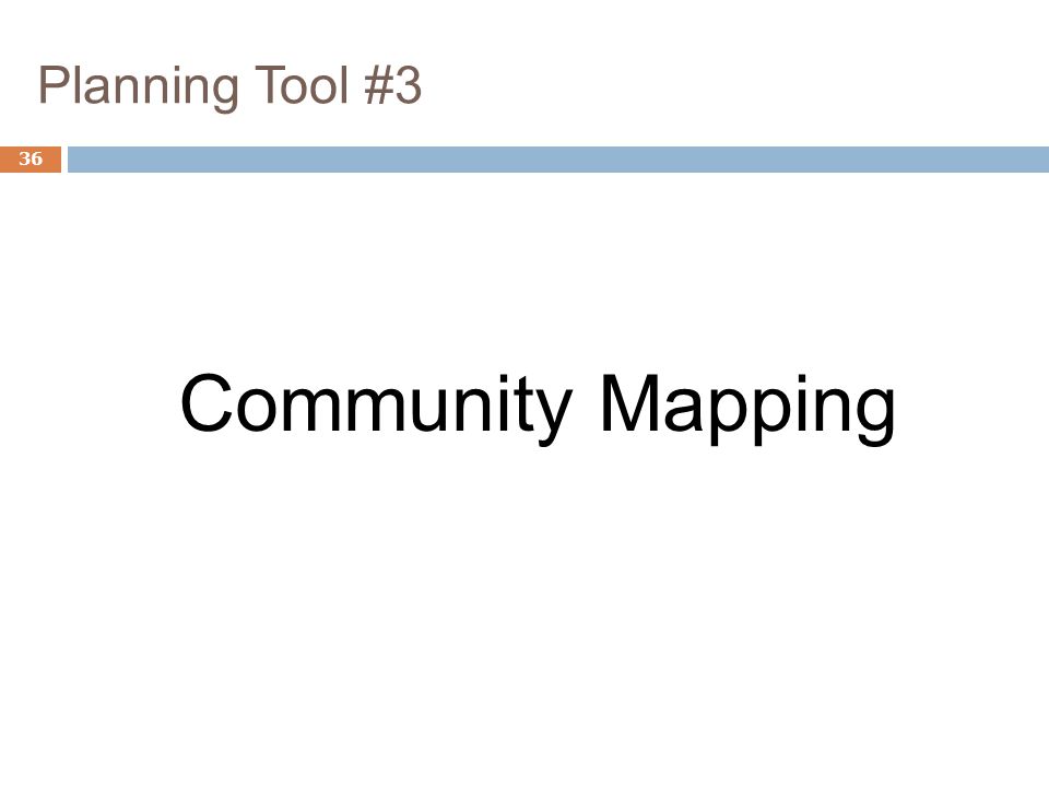 Planning Tool #3 Community Mapping 36