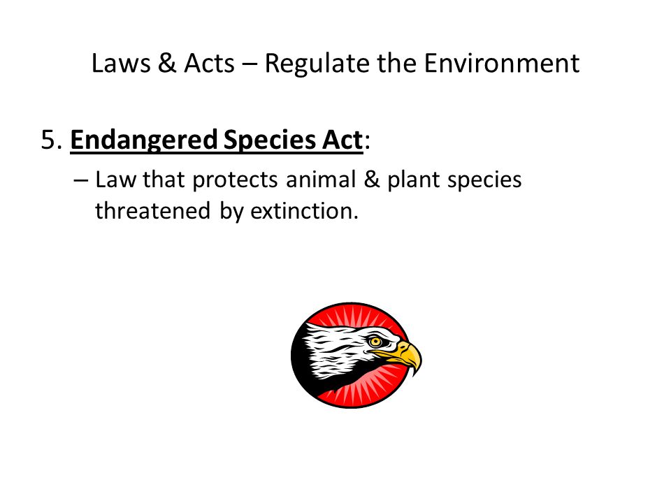 Laws & Acts – Regulate the Environment 5.