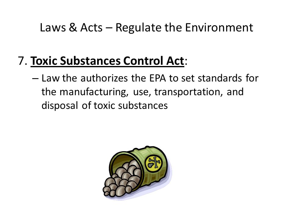 Laws & Acts – Regulate the Environment 7.