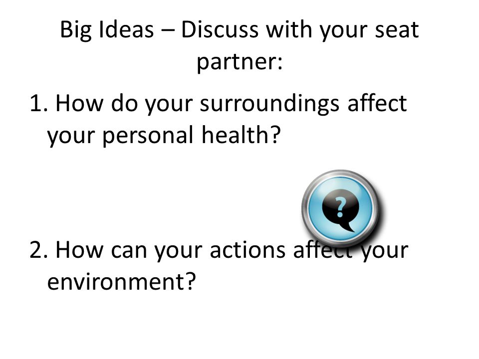 Big Ideas – Discuss with your seat partner: 1.
