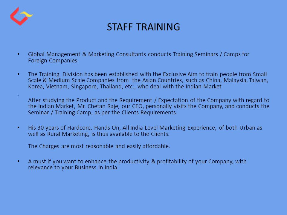 STAFF TRAINING Global Management & Marketing Consultants conducts Training Seminars / Camps for Foreign Companies.