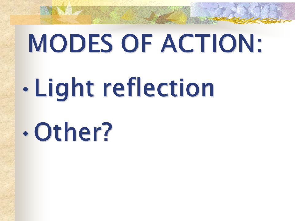 MODES OF ACTION: Light reflectionLight reflection Other Other