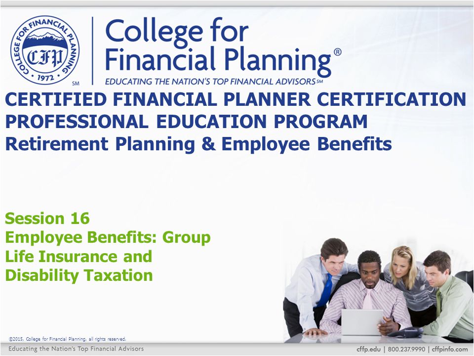©2015, College for Financial Planning, all rights reserved.