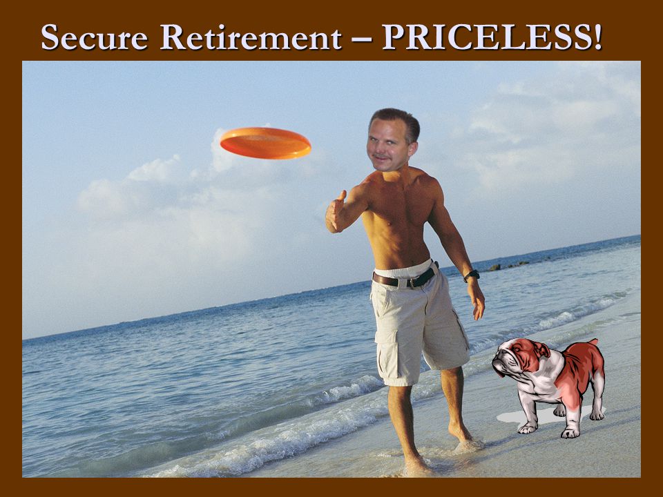 Secure Retirement – PRICELESS!