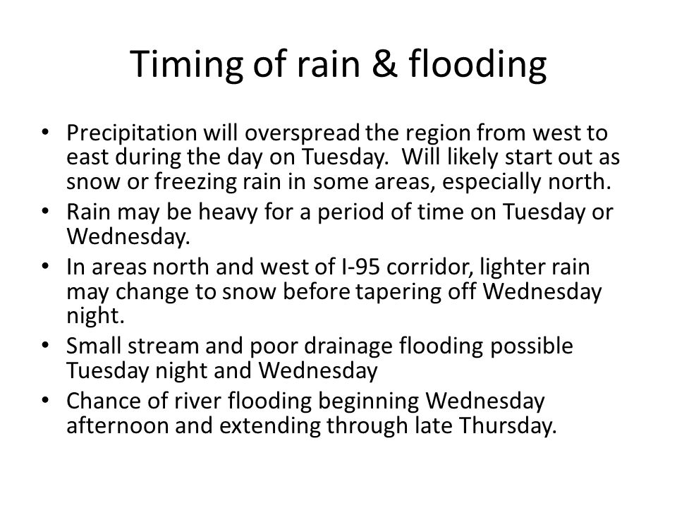 Timing of rain & flooding Precipitation will overspread the region from west to east during the day on Tuesday.