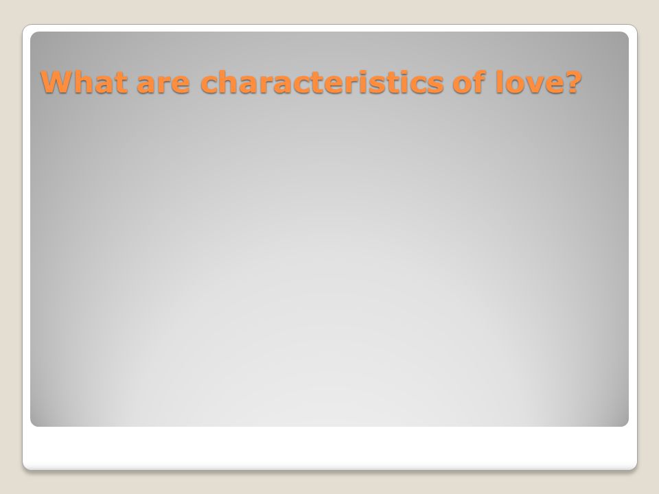 What are characteristics of love