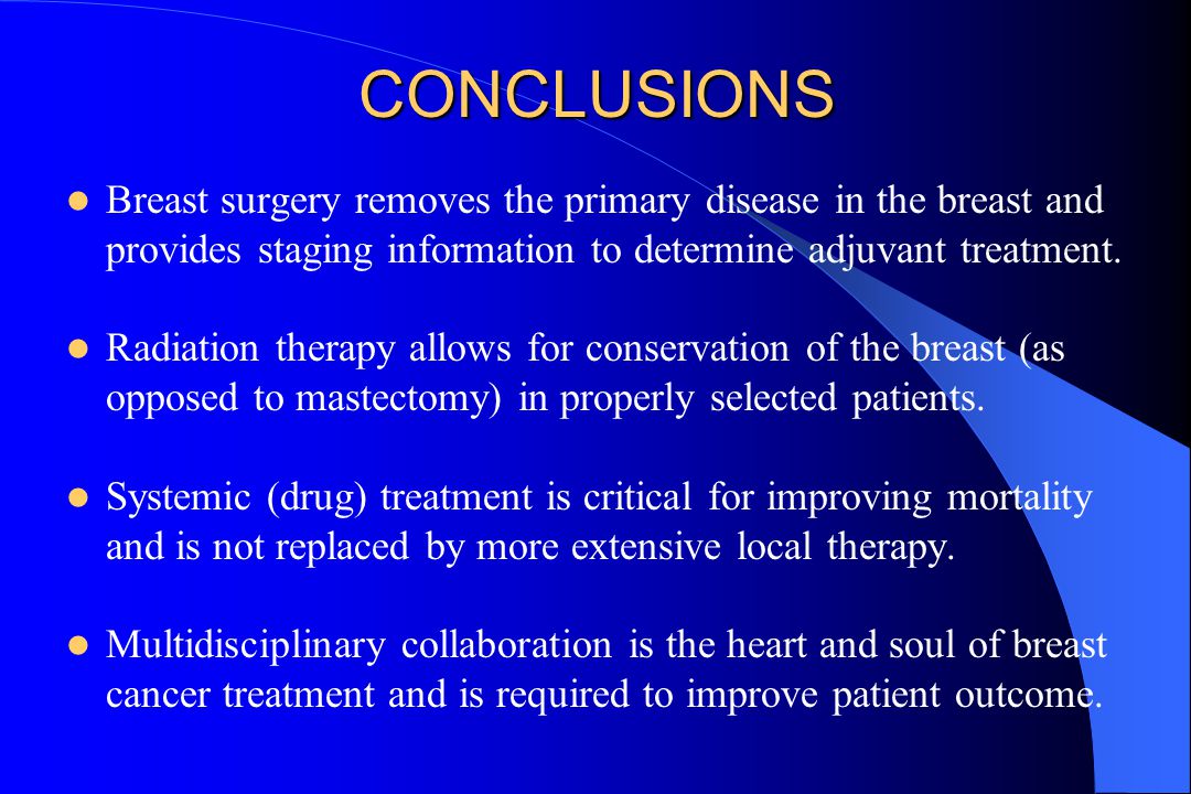 CONCLUSIONS Breast surgery removes the primary disease in the breast and provides staging information to determine adjuvant treatment.