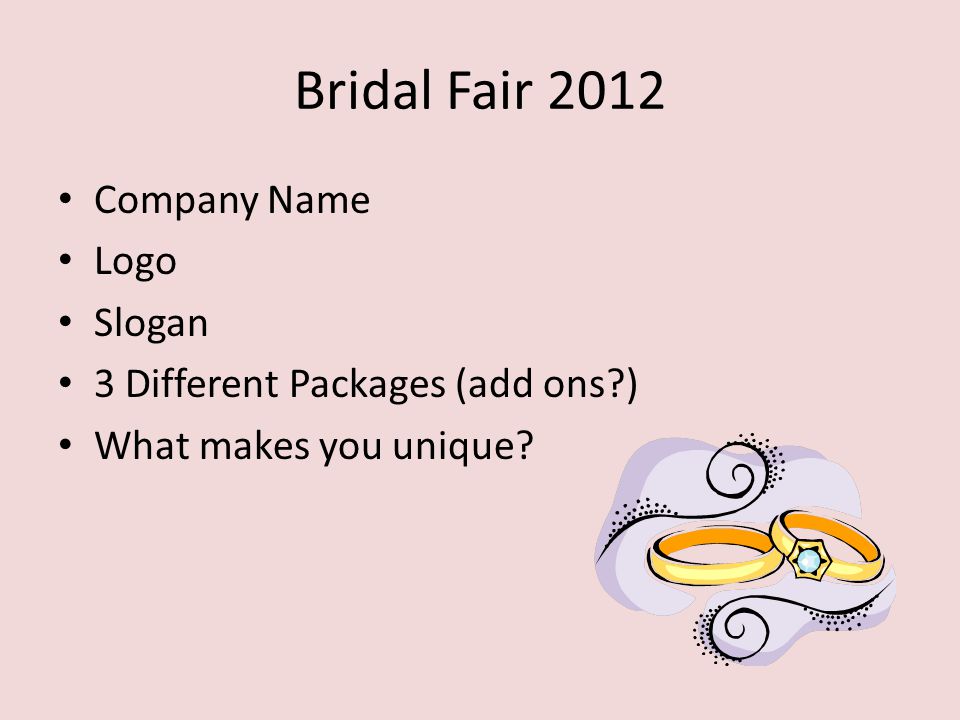 Bridal Fair 2012 Company Name Logo Slogan 3 Different Packages (add ons ) What makes you unique