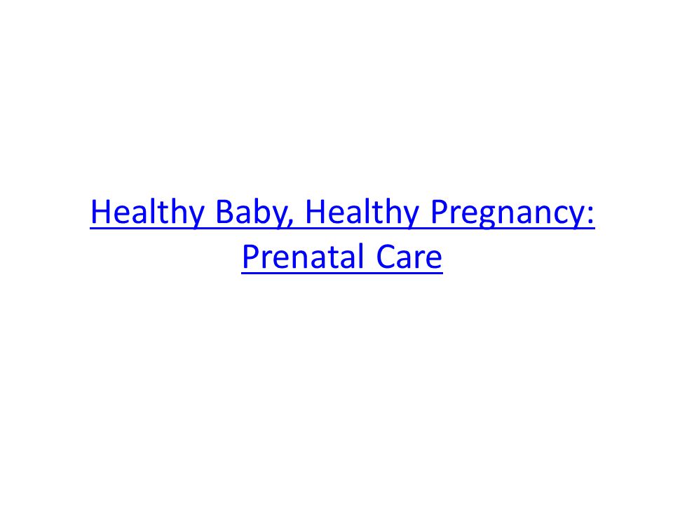 Healthy Baby, Healthy Pregnancy: Prenatal Care