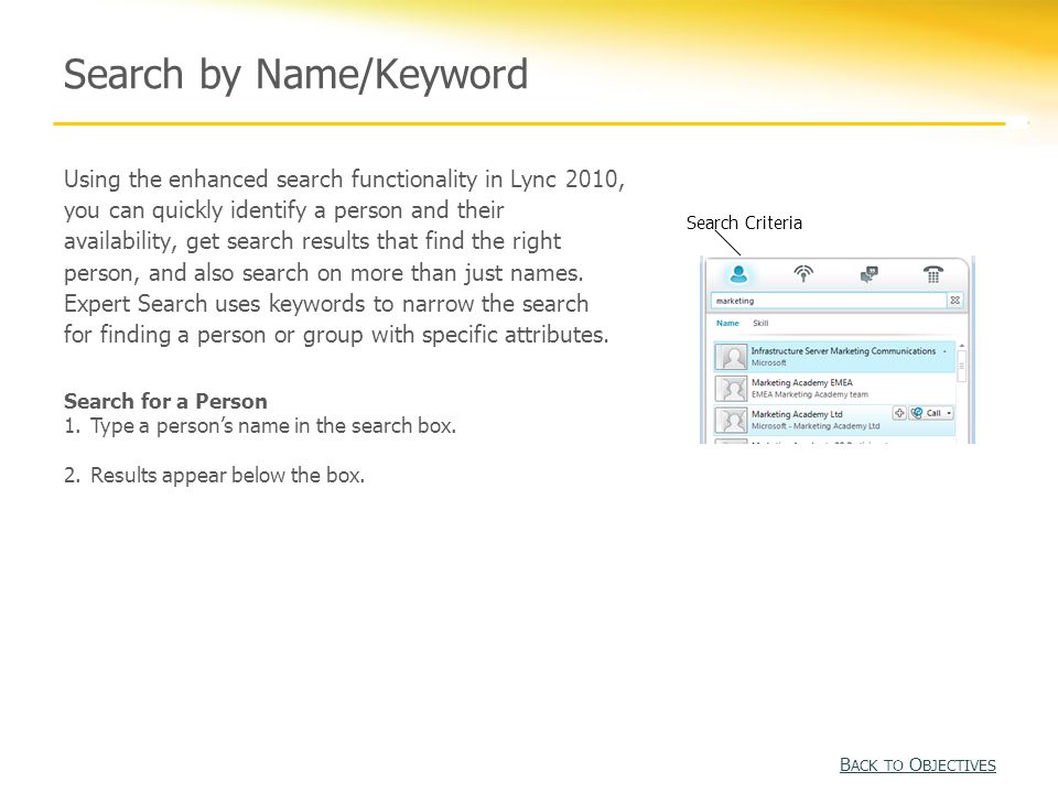 Using the enhanced search functionality in Lync 2010, you can quickly identify a person and their availability, get search results that find the right person, and also search on more than just names.