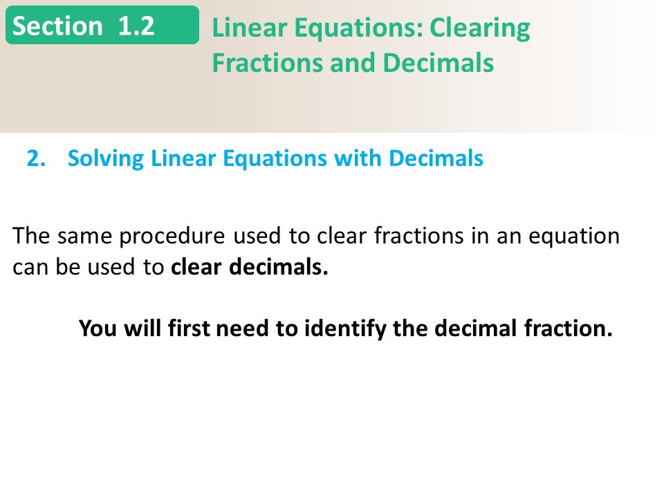 Section 1.2 Linear Equations: Clearing Fractions and Decimals 2.Solving Linear Equations with Decimals Slide 12 Copyright (c) The McGraw-Hill Companies, Inc.
