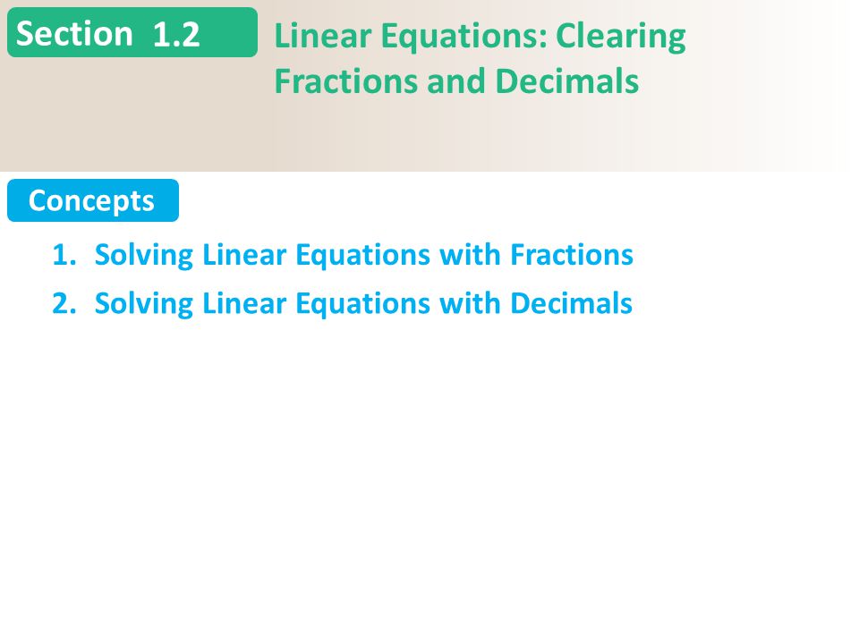 Section Concepts 1.2 Linear Equations: Clearing Fractions and Decimals Slide 2 Copyright (c) The McGraw-Hill Companies, Inc.