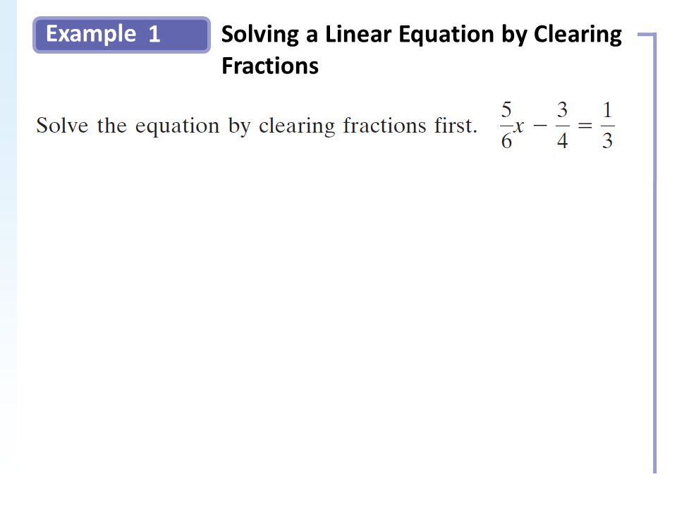 Example 1Solving a Linear Equation by Clearing Fractions Slide 6 Copyright (c) The McGraw-Hill Companies, Inc.