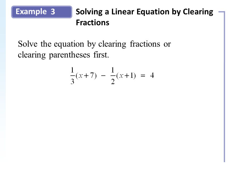 Example 3Solving a Linear Equation by Clearing Fractions Slide 8 Copyright (c) The McGraw-Hill Companies, Inc.