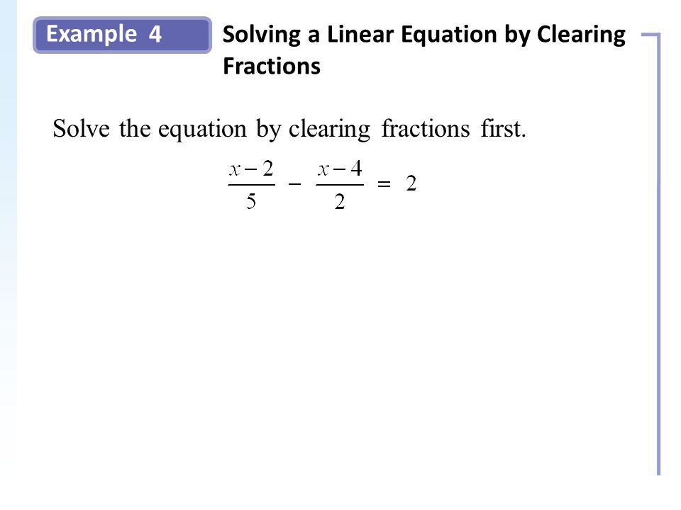 Example 4Solving a Linear Equation by Clearing Fractions Slide 9 Copyright (c) The McGraw-Hill Companies, Inc.