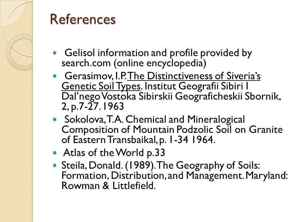References Gelisol information and profile provided by search.com (online encyclopedia) Gerasimov, I.P.