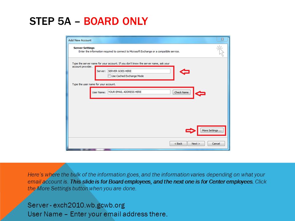 STEP 5A – BOARD ONLY Here’s where the bulk of the information goes, and the information varies depending on what your  account is.