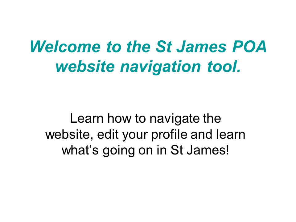 Welcome to the St James POA website navigation tool.