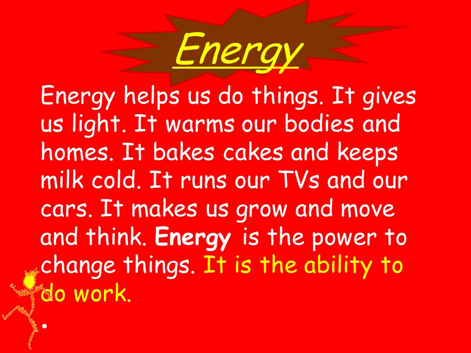 Energy Energy helps us do things. It gives us light.