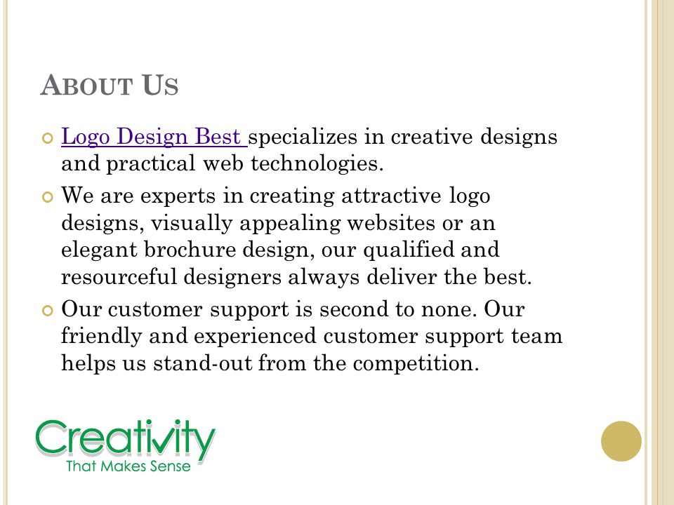 A BOUT U S Logo Design Best Logo Design Best specializes in creative designs and practical web technologies.