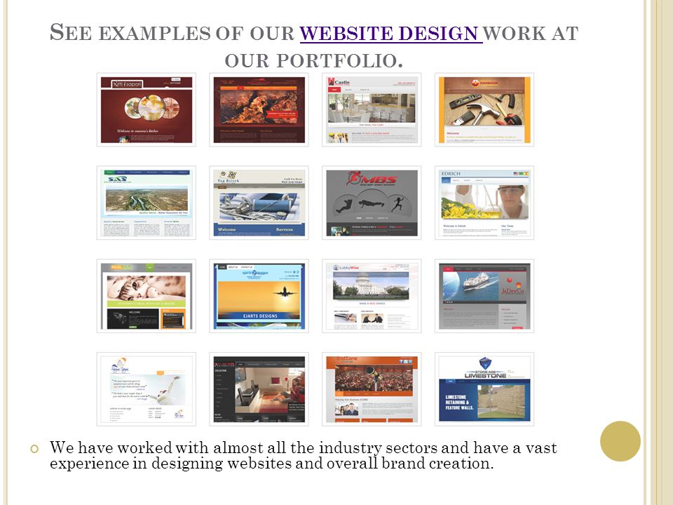 S EE EXAMPLES OF OUR WEBSITE DESIGN WORK AT OUR PORTFOLIO.