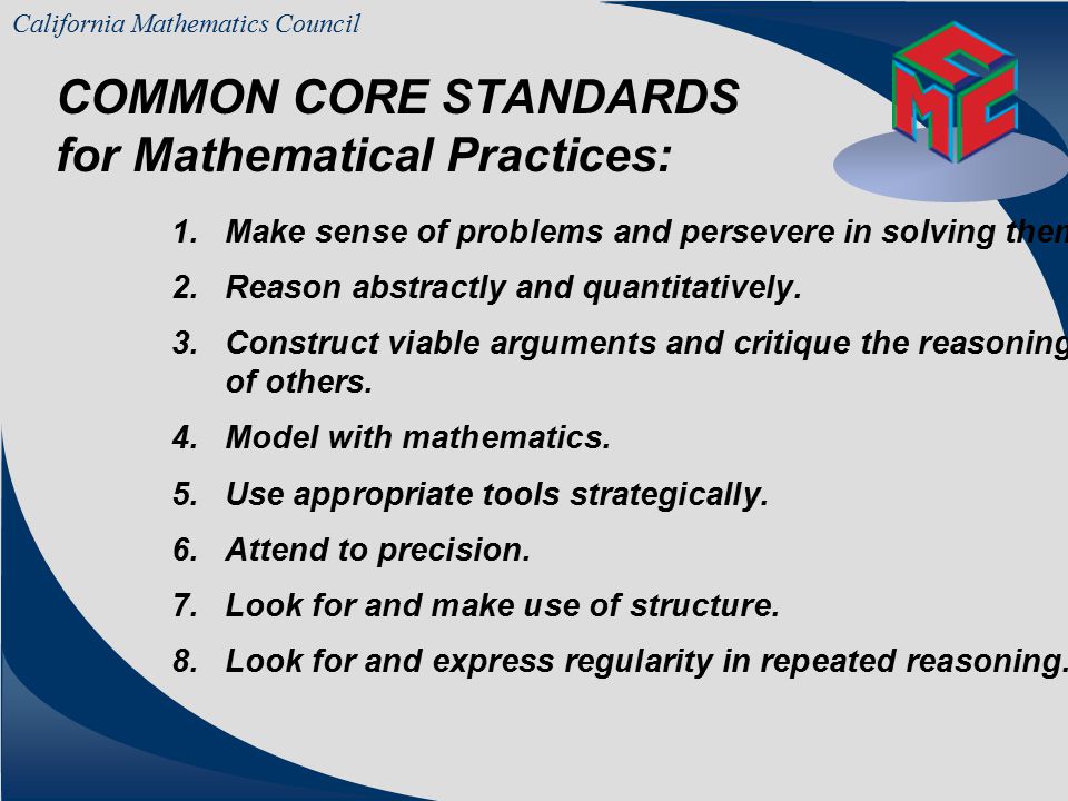California Mathematics Council *First Common Core Standard for Mathematical Practices YES.