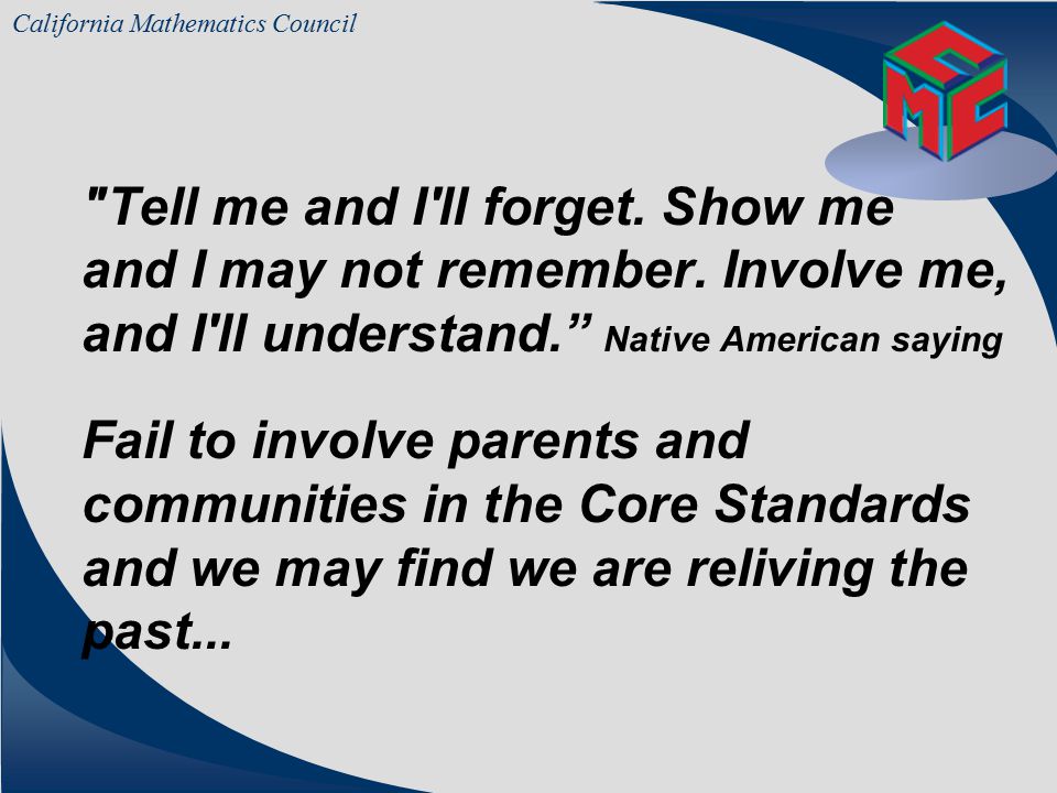 California Mathematics Council WORKING WITH PARENTS AND FAMILIES TO SUPPORT THE COMMONCORE MATH STANDARDS
