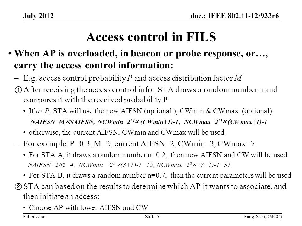 doc.: IEEE /933r6 Submission Access control in FILS When AP is overloaded, in beacon or probe response, or…, carry the access control information: –E.g.