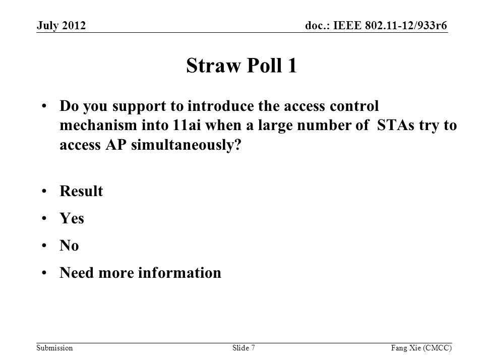 doc.: IEEE /933r6 Submission Straw Poll 1 Do you support to introduce the access control mechanism into 11ai when a large number of STAs try to access AP simultaneously.