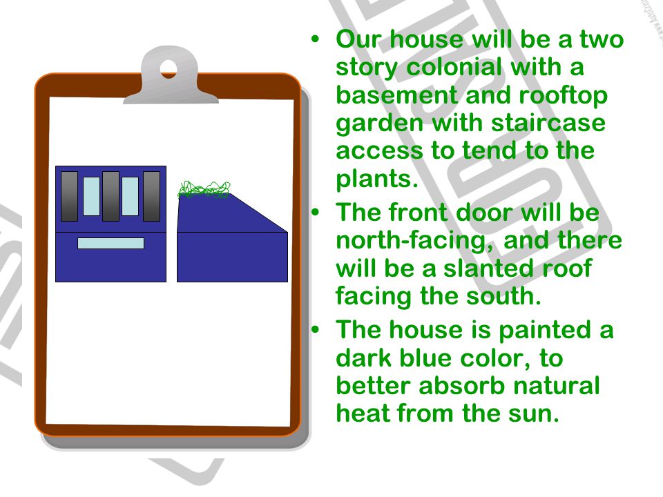 Our house will be a two story colonial with a basement and rooftop garden with staircase access to tend to the plants.