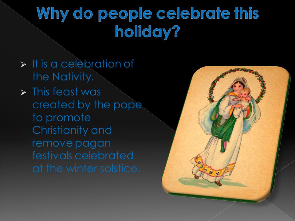  It is a celebration of the Nativity.