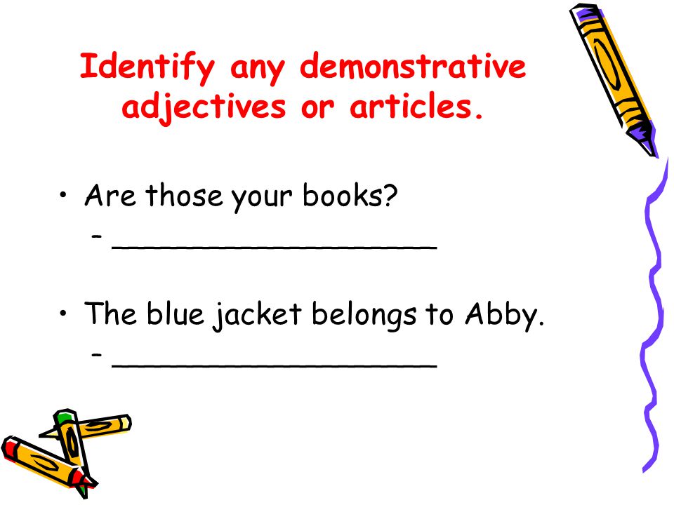Identify any demonstrative adjectives or articles.