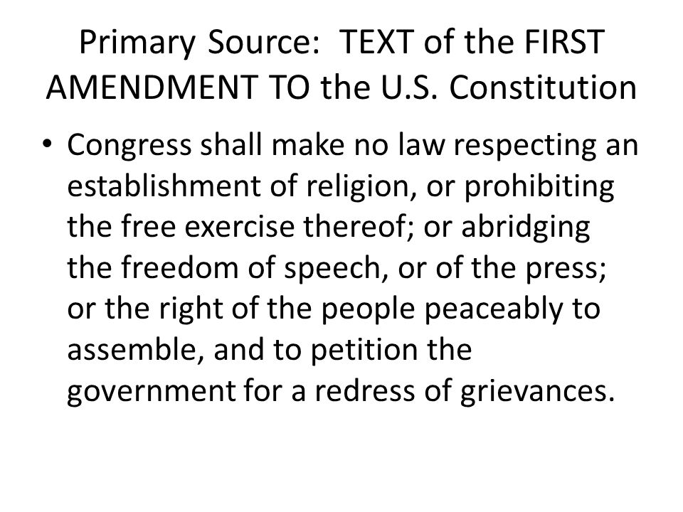 Primary Source: TEXT of the FIRST AMENDMENT TO the U.S.