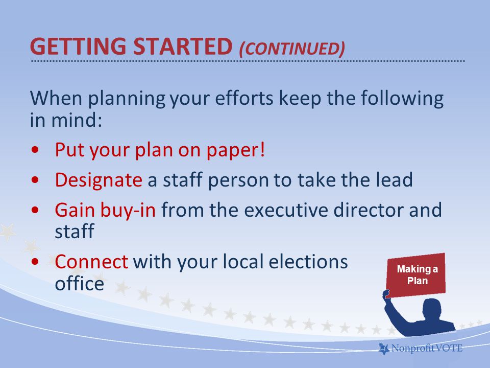 When planning your efforts keep the following in mind: Put your plan on paper.