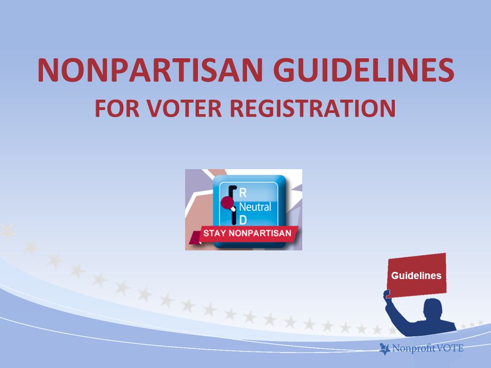 NONPARTISAN GUIDELINES FOR VOTER REGISTRATION Guidelines