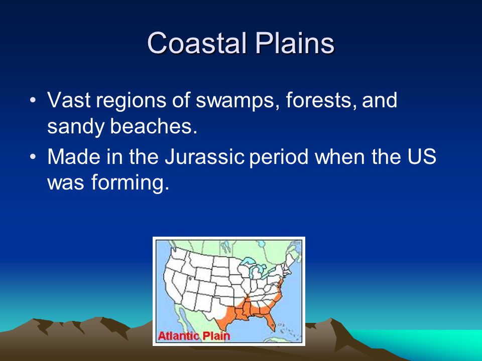 Coastal Plains Vast regions of swamps, forests, and sandy beaches.