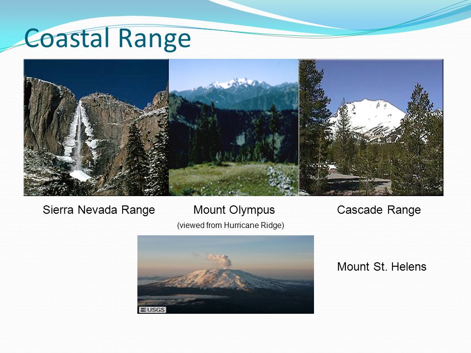 Coastal Range Sierra Nevada Range Mount Olympus (viewed from Hurricane Ridge) Cascade Range Mount St.