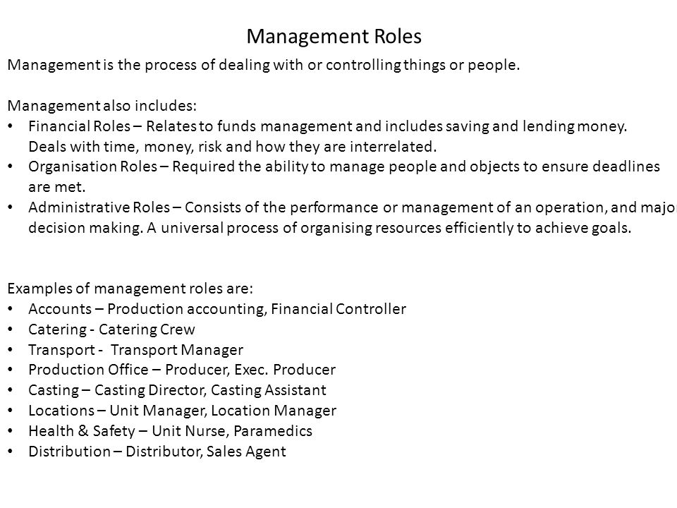 Management Roles Management is the process of dealing with or controlling things or people.