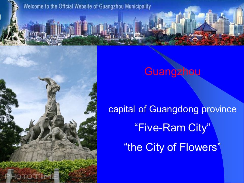 Guangzhou capital of Guangdong province Five-Ram City the City of Flowers