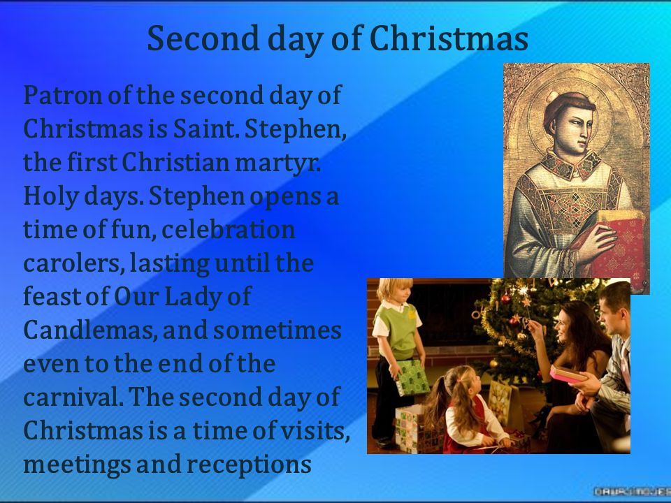 Second day of Christmas Patron of the second day of Christmas is Saint.